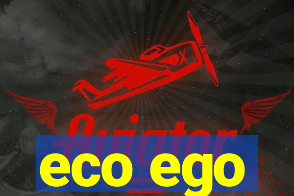 eco ego